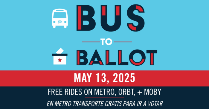 A graphic with a bright blue background. Stylized text says Bus to Ballot. There is a white icon of a bus and a white icon of a ballot box. Below that text says " May 13, 2025 Free rides on Metro, ORBT, + MOBY"
